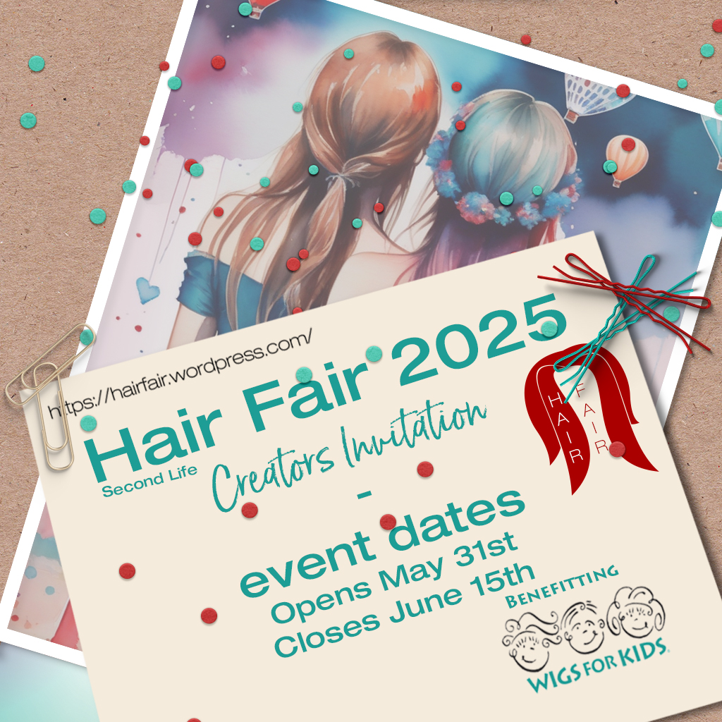 Hair Fair 2025 – Designer Applications NOW OPEN – Hair Fair Second Life – Annual event benefitting Wigs for Kids